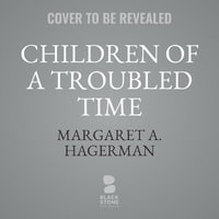 Children of a Troubled Time : Growing Up with Racism in Trump's America - Margaret A. Hagerman