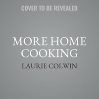 More Home Cooking : A Writer Returns to the Kitchen - Library Edition - Laurie Colwin