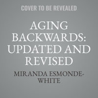 Aging Backwards : Reverse the Aging Process and Look 10 Years Younger in 30 Minutes a Day - Library Edition - Miranda Esmonde-White