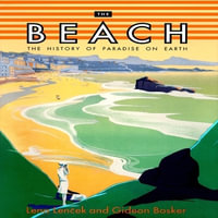 The Beach : The History of Paradise on Earth - Lena Lenček