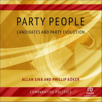 Party People : Candidates and Party Evolution - Library Edition - Allan Sikk