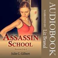 Assassin School Seasons 3 and 4 : Assassin School - Julie C. Gilbert