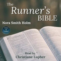 The Runner's Bible : Inspiration on the Go - Nora Smith Holm