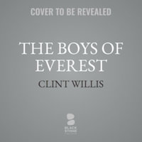 The Boys of Everest : Chris Bonington and the Tragedy of Climbing's Greatest Generation, Library Edition - Clint Willis