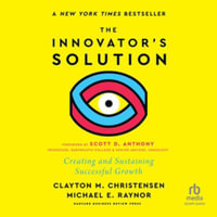 The Innovator's Solution, With a New Foreword : Creating and Sustaining Successful Growth, Library Edition - Clayton M. Christensen