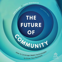 The Future of Community : How to Leverage Web3 Technologies to Grow Your Business - Justin Shenkarow