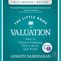 The Little Book of Valuation : How to Value a Company, Pick a Stock, and Profit, Library Edition - Aswath Damodaran