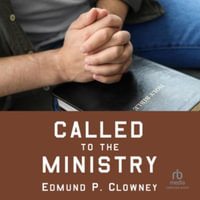 Called to the Ministry : Library Edition - Edmund P. Clowney