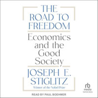 The Road to Freedom : Economics and the Good Society, Library Edition - Joseph E. Stiglitz