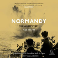 Normandy : A Naval History of D-day and the Battle for France, Library Edition - Nick Hewitt