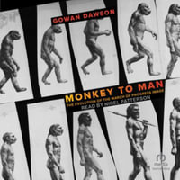 Monkey to Man : The Evolution of the March of Progress, Library Edition - Gowan Dawson