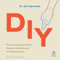 DIY : The Wonderfully Weird History and Science of Masturbation - Eric Sprankle