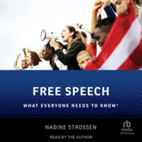 Free Speech : What Everyone Needs to Know®, Library Edition - Nadine Strossen