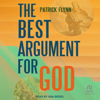 The Best Argument for God : Library Edition - Patrick Flynn