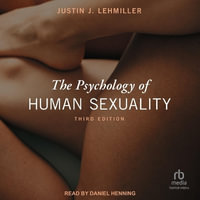 The Psychology of Human Sexuality - Justin J. Lehmiller