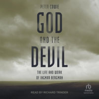 God and the Devil : The Life and Work of Ingmar Bergman, Library Edition - Peter Cowie