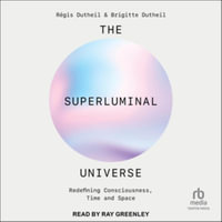 The Superluminal Universe : Redefining Consciousness, Time and Space, Library Edition - Régis Dutheil