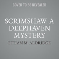 Scrimshaw : A Deephaven Mystery - Ethan M. Aldridge
