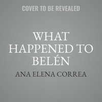 What Happened to Belen : The Unjust Imprisonment That Sparked a Women's Rights Movement - Ana Elena Correa