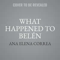 What Happened to Belen : The Unjust Imprisonment That Sparked a Women's Rights Movement - Ana Elena Correa