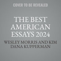 The Best American Essays 2024 : Best American - Kim Dana Kupperman