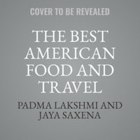 The Best American Food and Travel Writing 2024 : Best American - Padma Lakshmi