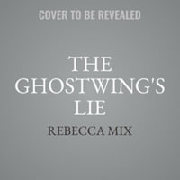 The Ghostwing's Lie - Rebecca Mix