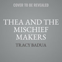 Thea and the Mischief Makers - Tracy Badua