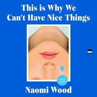 This Is Why We Can't Have Nice Things - Naomi Wood