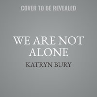 We Are Not Alone - Katryn Bury