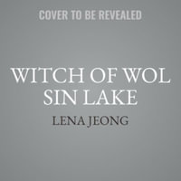 Witch of Wol Sin Lake : Library Edition - Lena Jeong