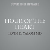 Hour of the Heart : Connecting in the Here and Now - Benjamin Yalom