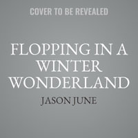 Flopping in a Winter Wonderland - Jason June