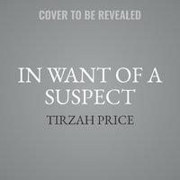 In Want of a Suspect - Tirzah Price