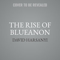 The Rise of Blueanon : How the Democrats Became a Party of Conspiracy Theorists - David Harsanyi