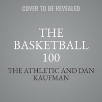 The Basketball 100 : Sports - The Athletic