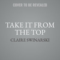 Take It from the Top - Claire Swinarski