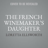 The French Winemaker's Daughter - Loretta Ellsworth