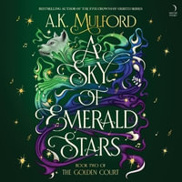 A Sky of Emerald Stars : Golden Court - A. K. Mulford