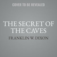 The Secret of the Caves : The Hardy Boys Series : Book 7 - Franklin W. Dixon