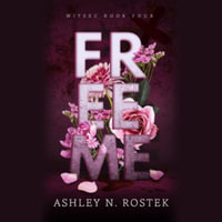 Free Me : The Witsec - Ashley N. Rostek