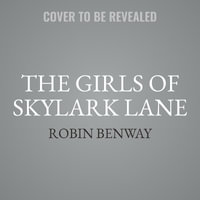 The Girls of Skylark Lane - Robin Benway