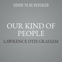 Our Kind of People : Inside America's Black Upper Class - Lawrence Otis Graham