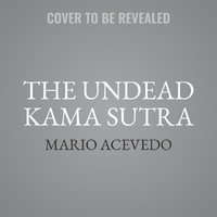 The Undead Kama Sutra : Felix Gomez - Mario Acevedo