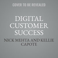 Digital Customer Success : Why the Next Frontier of CS Is Digital and How You Can Leverage It to Drive Durable Growth - Nick Mehta