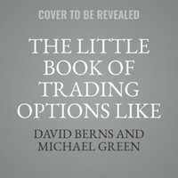 The Little Book of Trading Options Like the Pros : Learn How to Be Profitable in the Options Market, Library Edition - David Berns