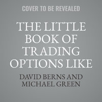 The Little Book of Trading Options Like the Pros : Learn How to Be Profitable in the Options Market - David Berns