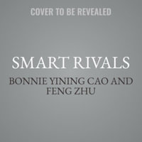 Smart Rivals : How Innovative Companies Play Games That Tech Giants Can't Win, Library Edition - Feng Zhu