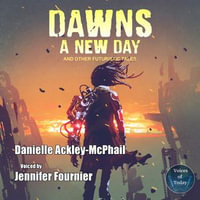 Dawn's a New Day and Other Futuristic Tales - Danielle Ackley-McPhail