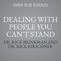 Dealing With People You Can't Stand : How to Bring Out the Best in People at Their Worst, Library Edition - Rick, Dr. Kirschner